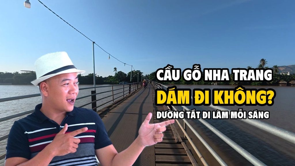 Cầu gỗ Vĩnh Ngọc Nha Trang và con đường tắt 15 phút