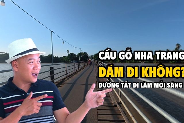 Cầu gỗ Vĩnh Ngọc Nha Trang và con đường tắt 15 phút