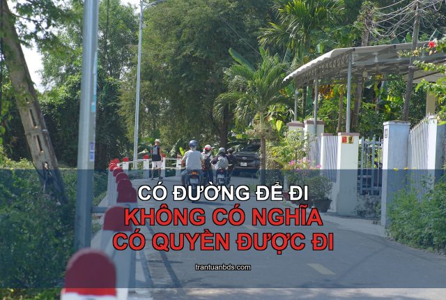 Đường vào thửa đất: có đường chưa chắc có quyền đi
