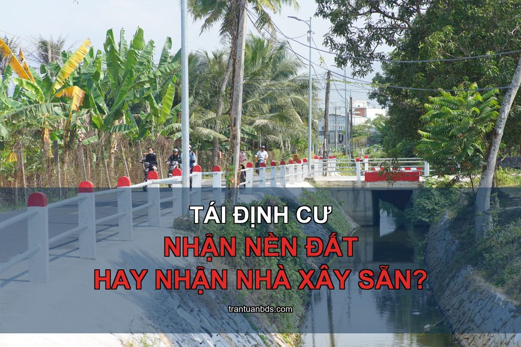 Tái định cư: nhận nền đất hay nhận nhà xây sẵn?